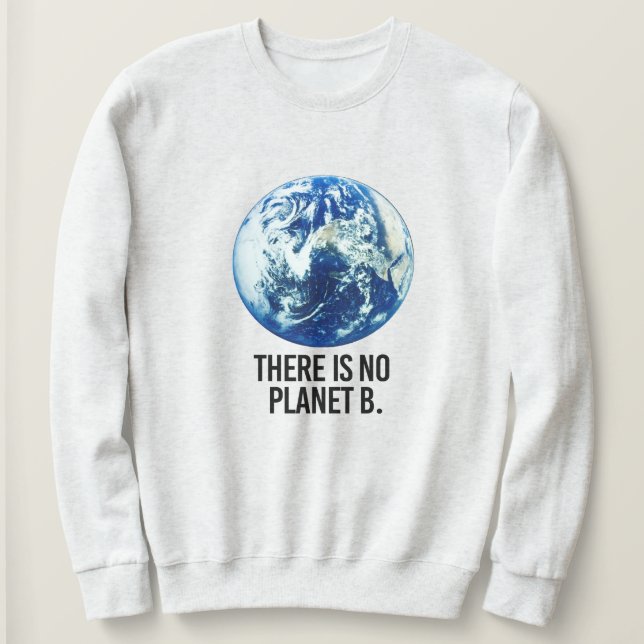 Sweatshirt Il n'y a pas de planète B (Design devant)