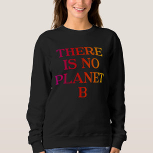 Sweatshirt Il n'y a pas de planète B Militant écologiste pl