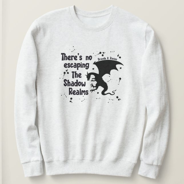 Sweatshirt Il n'y a pas d'échappatoire aux Royaumes de l'Ombr (Design devant)