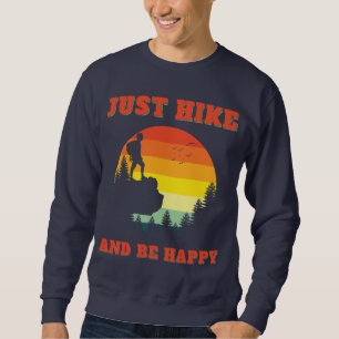 Sweatshirt Il Suffit De Faire De La Randonnée À Pied Et D'Êtr