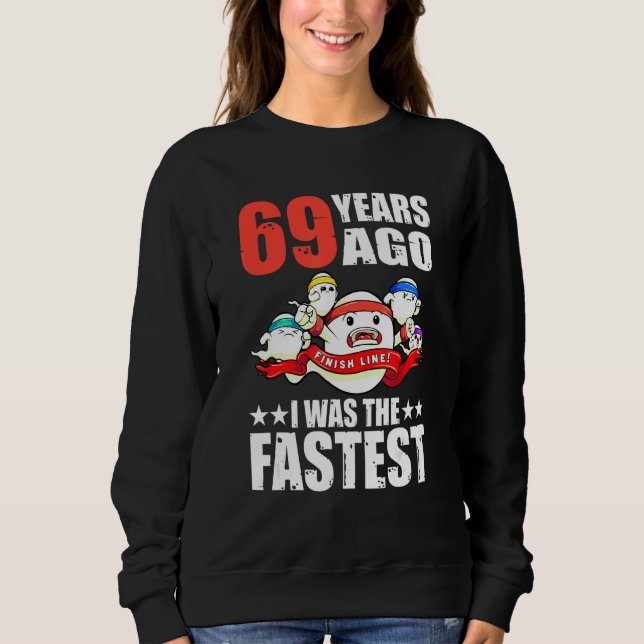 Sweatshirt Il Y A 69 Ans J'Étais Le Sperme Le Plus Rapide 69E (Devant)
