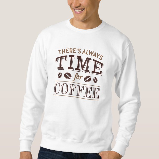 Sweatshirt Il y a toujours du temps pour le café (Devant)