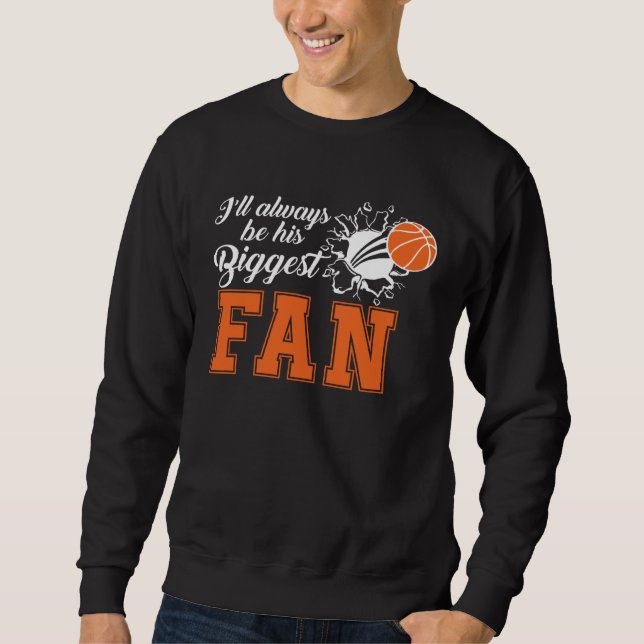 Sweatshirt Ill always be his biggest fan Cute Basketball Mom (Devant)