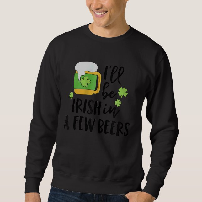 Sweatshirt I'll Be Irish in a Few Beers C Zip Hoodie (Devant)