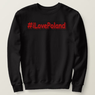 Sweatshirt "#iLovePoland" Joli design. Acheter maintenant