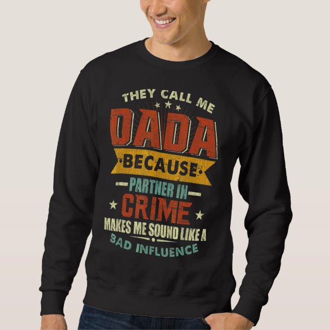 Sweatshirt Ils M'Appelent Dada Parce Que Partenaire En Crime  (Devant)