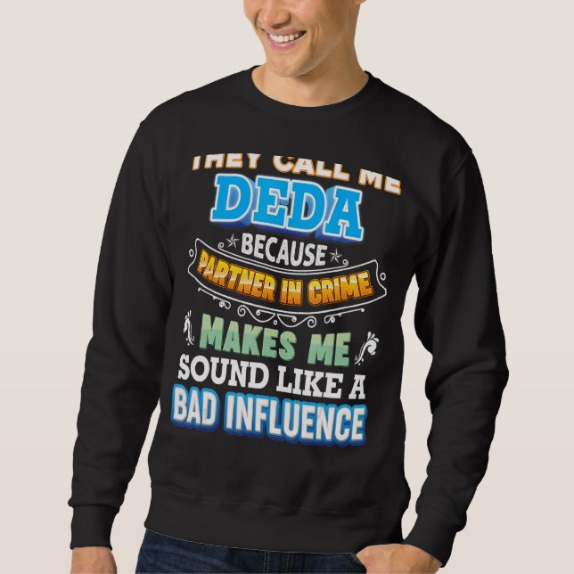 Sweatshirt Ils M'Appelent Deda Parce Que Partenaire De Crime  (Devant)