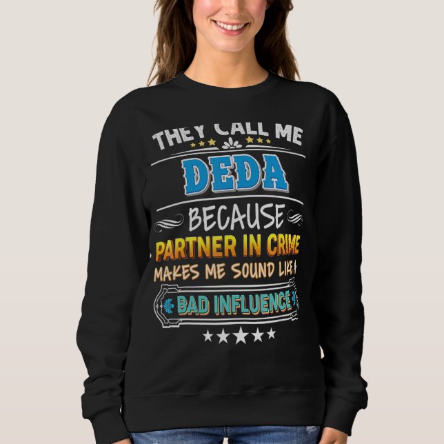 Sweatshirt Ils M'Appelent Deda Parce Que Partenaire De Crime  (Devant)