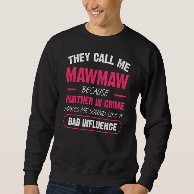 Sweatshirt Ils M'Appelent Mawmaw Parce Que L'Associé Dans Le  (Devant)
