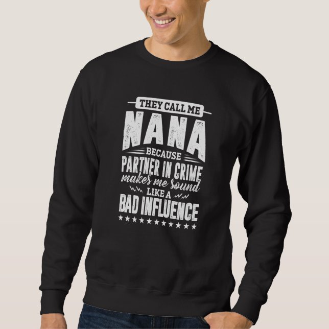 Sweatshirt Ils M'Appelent Nana Parce Que Partenaire De Crime  (Devant)