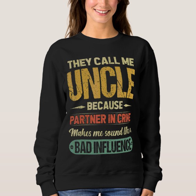 Sweatshirt Ils M'Appelent Oncle Parce Que Partenaire De Crime (Devant)