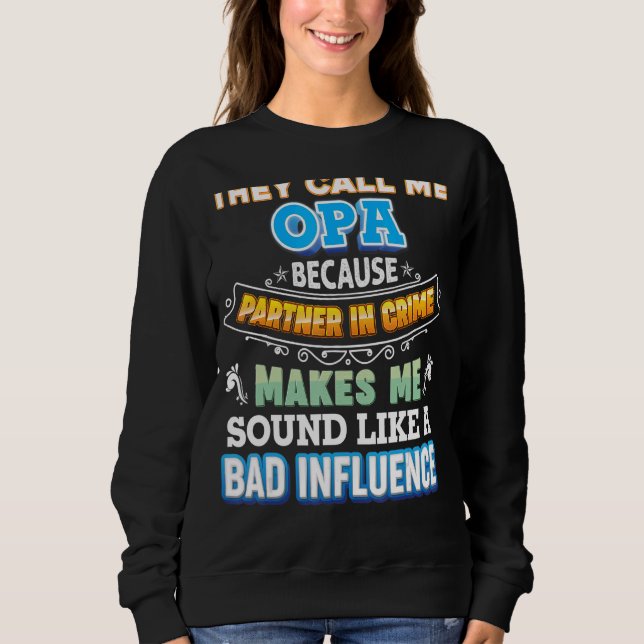Sweatshirt Ils M'Appelent Opa Parce Que Partenaire De Crime P (Devant)