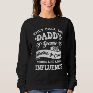 Sweatshirt Ils M'Appelent Papa Parce Que Partenaire De Crime 