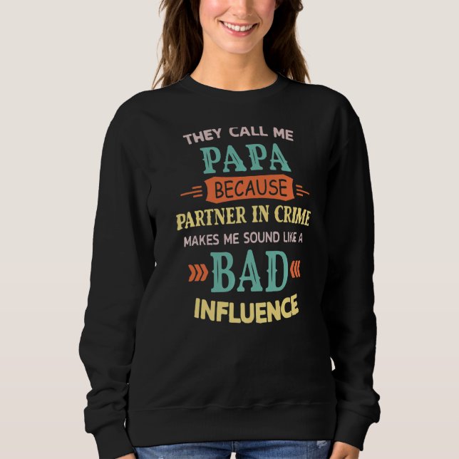 Sweatshirt Ils M'Appelent Papa Parce Que Partenaire De Crime  (Devant)