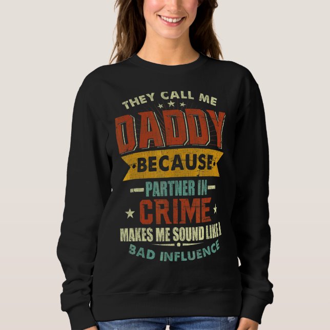 Sweatshirt Ils M'Appelent Papa Parce Que Partenaire De Crime  (Devant)