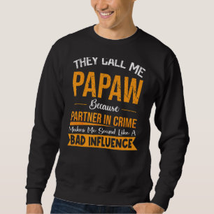 Sweatshirt Ils M'Appelent Papaw Parce Que Partenaire De Crime