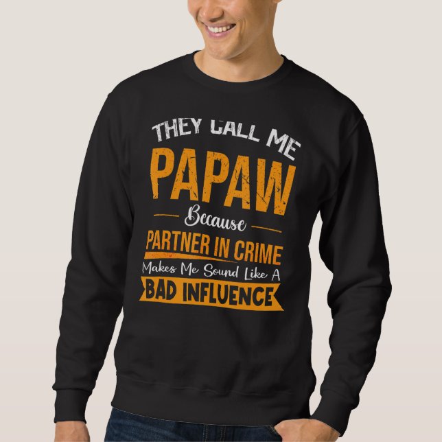 Sweatshirt Ils M'Appelent Papaw Parce Que Partenaire De Crime (Devant)