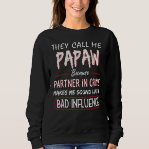 Sweatshirt Ils M'Appelent Papaw Parce Que Partenaire De Crime