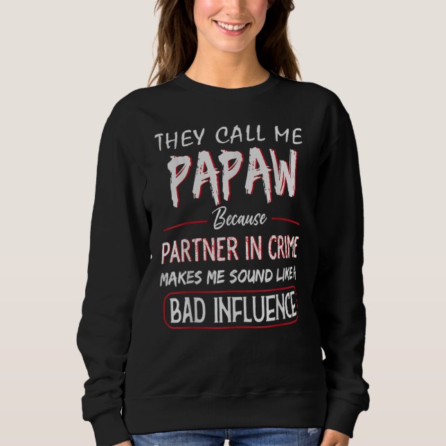 Sweatshirt Ils M'Appelent Papaw Parce Que Partenaire De Crime (Devant)