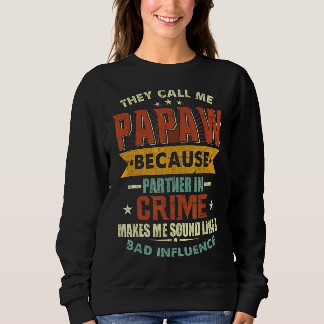 Sweatshirt Ils M'Appelent Papaw Parce Que Partenaire De Crime (Devant)