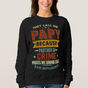 Sweatshirt Ils M'Appelent Papy Parce Que Partenaire Dans Crim