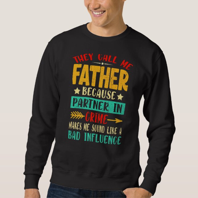 Sweatshirt Ils M'Appelent Père Parce Que Partenaire Dans Le C (Devant)