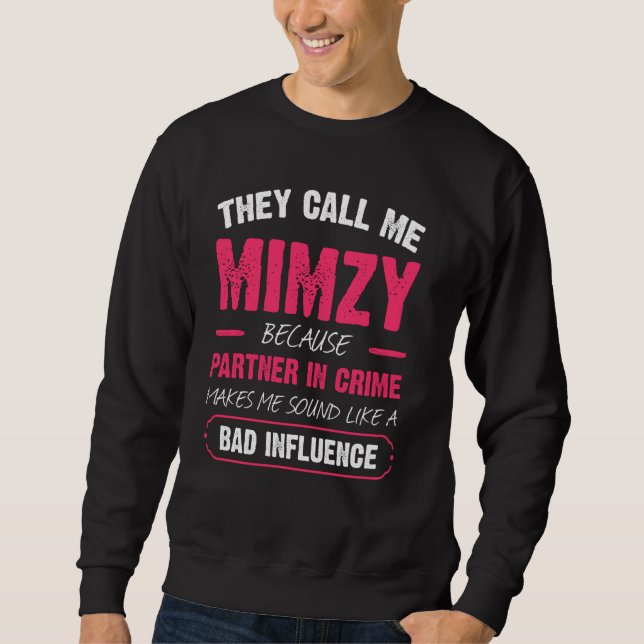 Sweatshirt Ils M'Appellent Mimzy Parce Que Partenaire Dans Le (Devant)