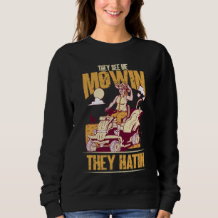 Sweatshirt Ils me voient Mowin Ils ont une tondeuse de pelous