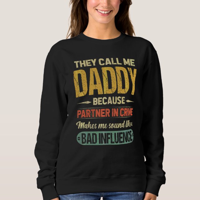 Sweatshirt Ils Ont Appelé Papa Parce Que Partenaire Dans Le C (Devant)