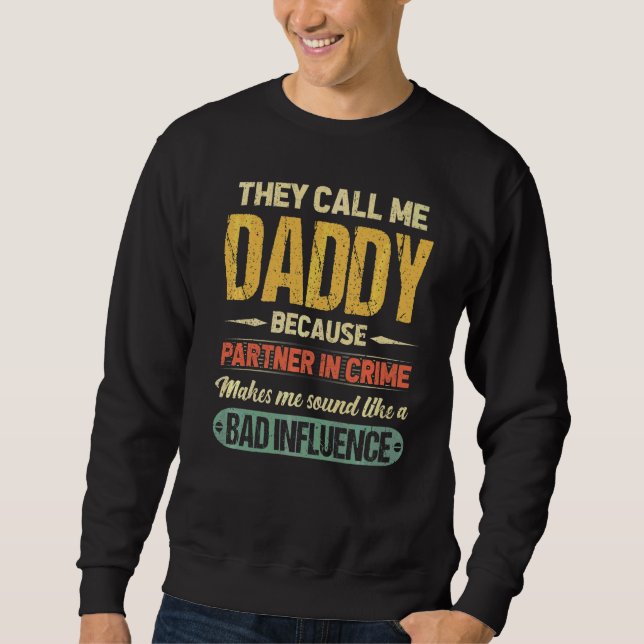 Sweatshirt Ils Ont Appelé Papa Parce Que Partenaire Dans Le C (Devant)