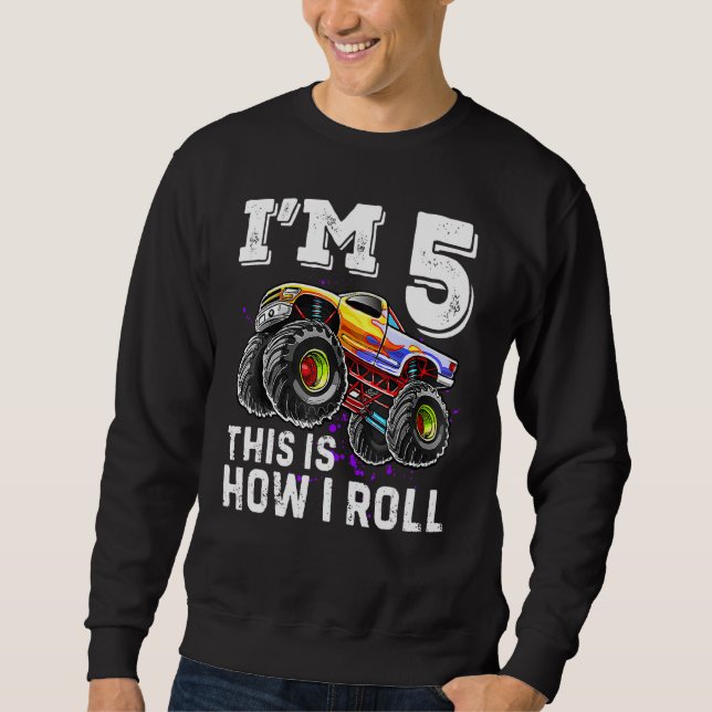 Sweatshirt I'm 5 This Is How I Roll Monster Truck 5th Birthda (Devant)