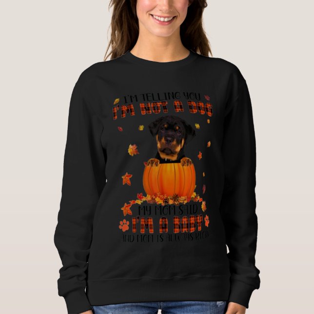 Sweatshirt I'm A Baby And Mom Is Always Right Cute Rottweiler (Devant)