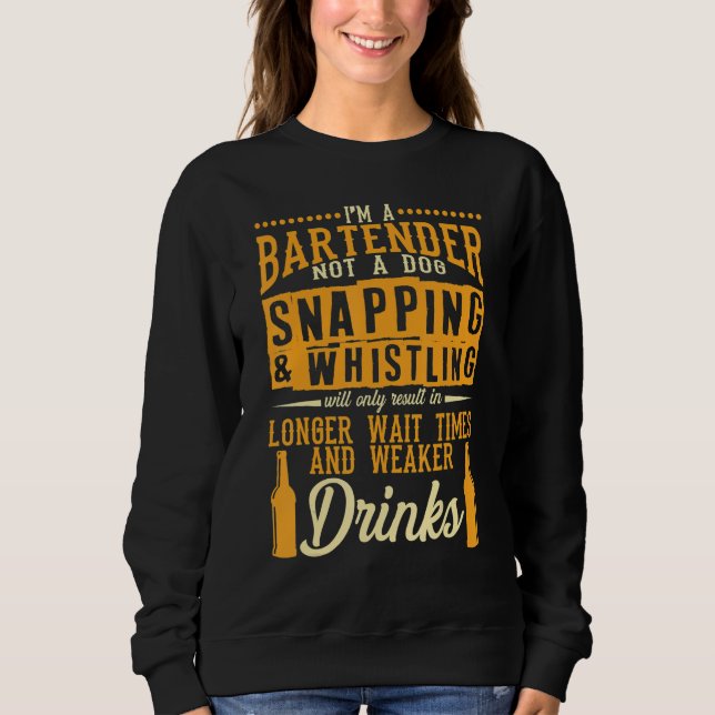 Sweatshirt I'm A Bartender Not A Dog Bartending Bartenders (Devant)