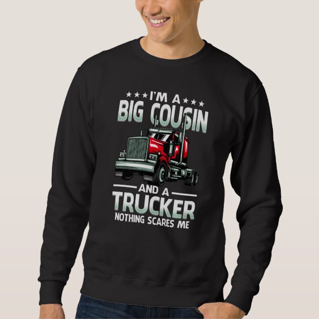 Sweatshirt I'm A Big Cousin And Trucker Nothing Scares Me Mot (Devant)