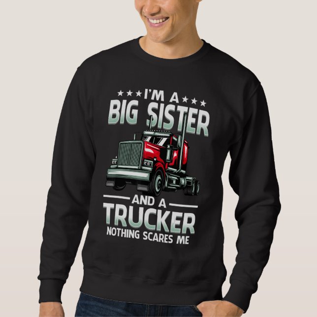 Sweatshirt I'm A Big Sister And Trucker Nothing Scares Me Mot (Devant)