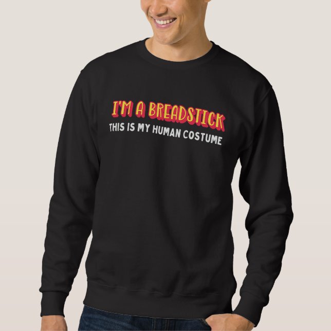 Sweatshirt I'm a breadstick this is my human costume hallowee (Devant)