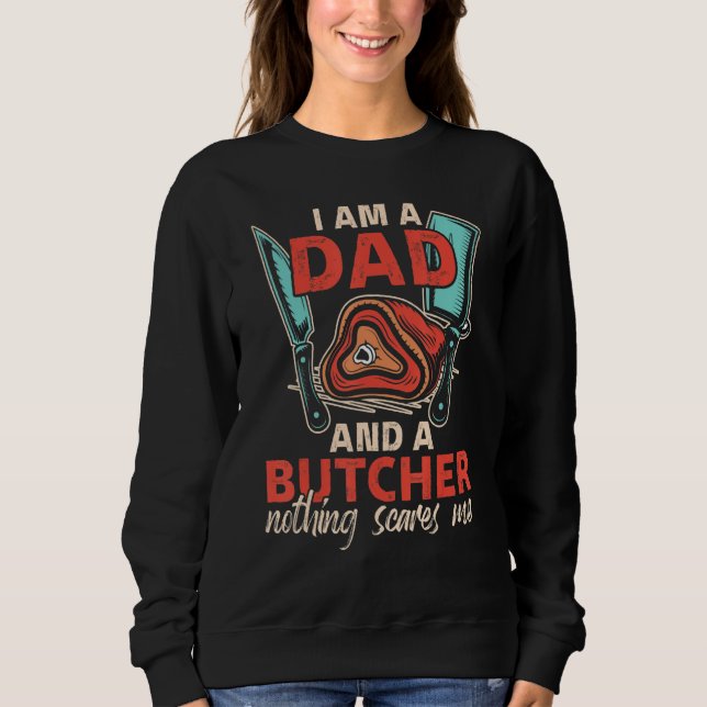 Sweatshirt I'm A Dad & A Butcher Can't Sacre Me Meat Butcher (Devant)