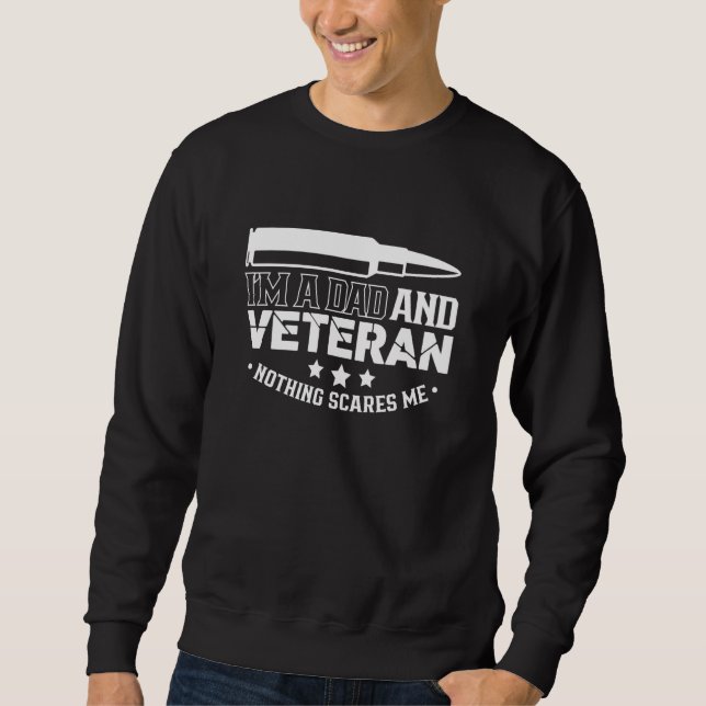 Sweatshirt I'm A Dad & Veteran Nothing Scares Me Proud Scare  (Devant)