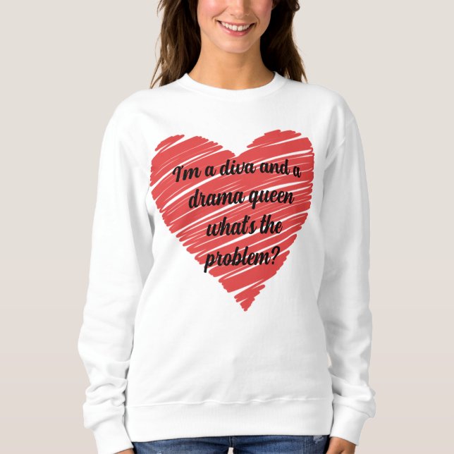 Sweatshirt I'm a diva and a drama queen (Devant)