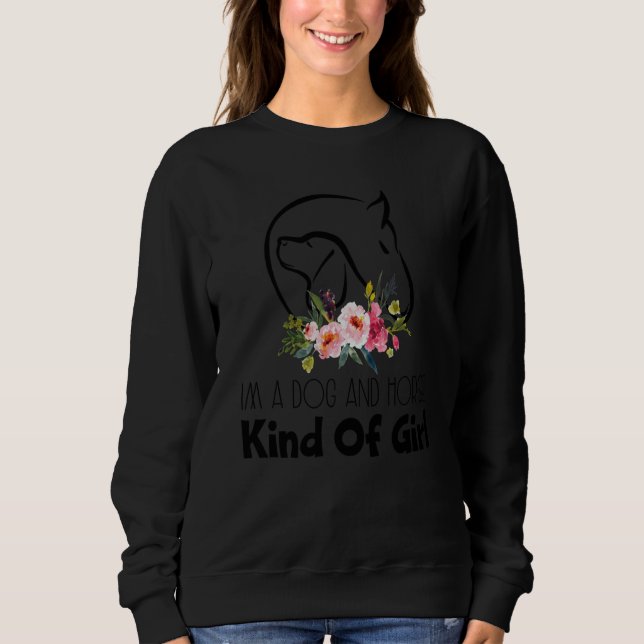Sweatshirt Im A Dog And Horse Kind Of Girl (Devant)