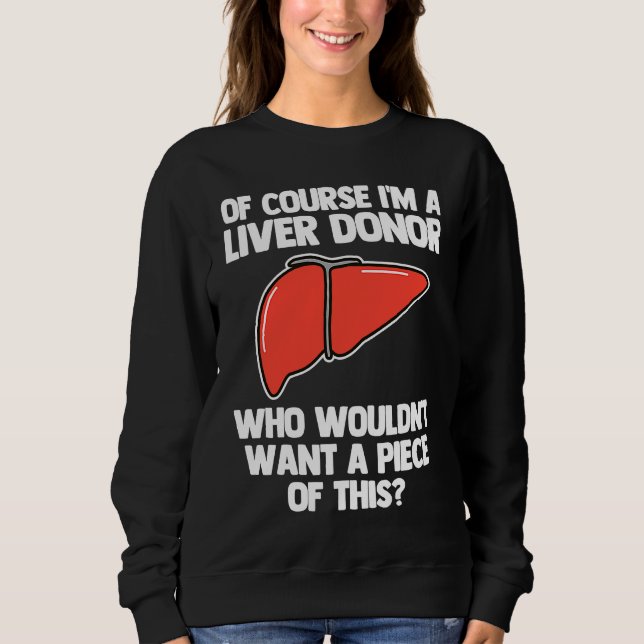 Sweatshirt I'm A Liver Donor  Transplant Survivor Recipient R (Devant)