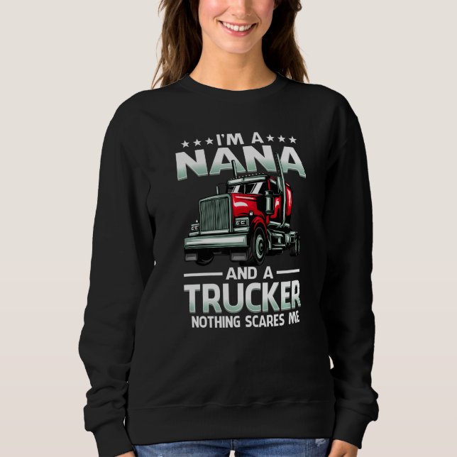 Sweatshirt I'm A Nana And Trucker Nothing Scares Me Mother's  (Devant)