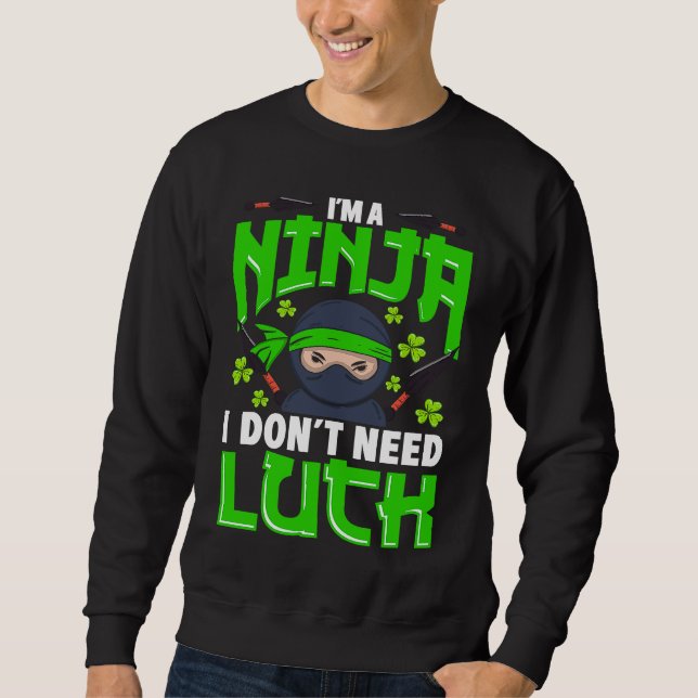 Sweatshirt I'm A Ninja I Don't Need Luck St Patrick's Day Boy (Devant)