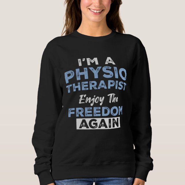 Sweatshirt I'm a Physiotherapist Enjoy The Freedom Again (Devant)