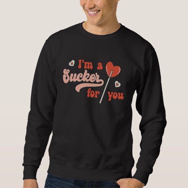 Sweatshirt I'm A Sucker For You Candy Heart Love Happy Valent (Devant)