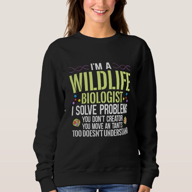 Sweatshirt I'm A Wildlife Biologist I Solve Problems You Don' (Devant)