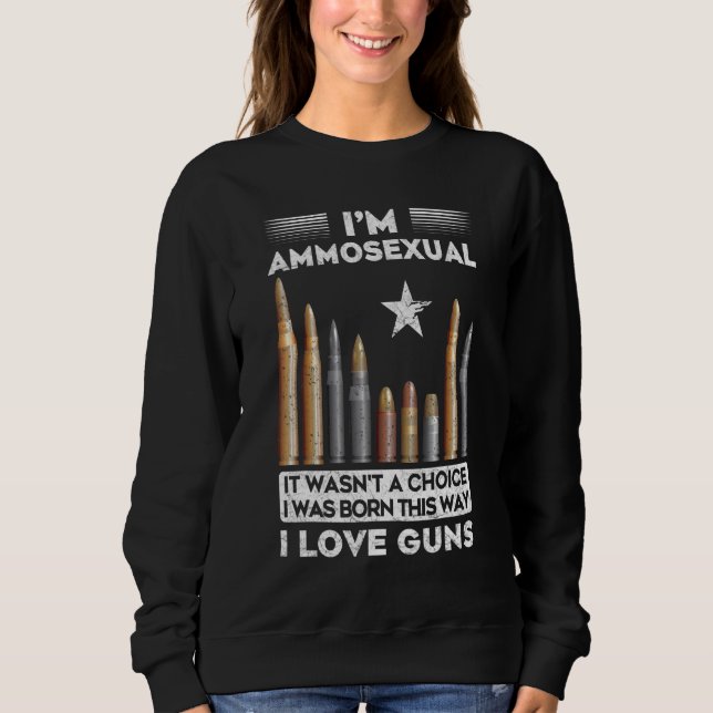 Sweatshirt Im Ammosexuali Est Né De Cette Façon Gun Ammo (Devant)