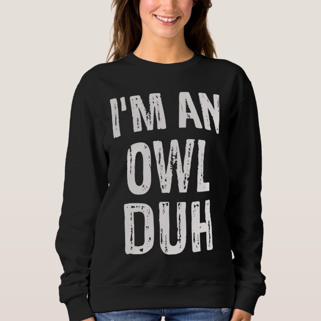 Sweatshirt I'm an Owl Duh Halloween Costume (Devant)