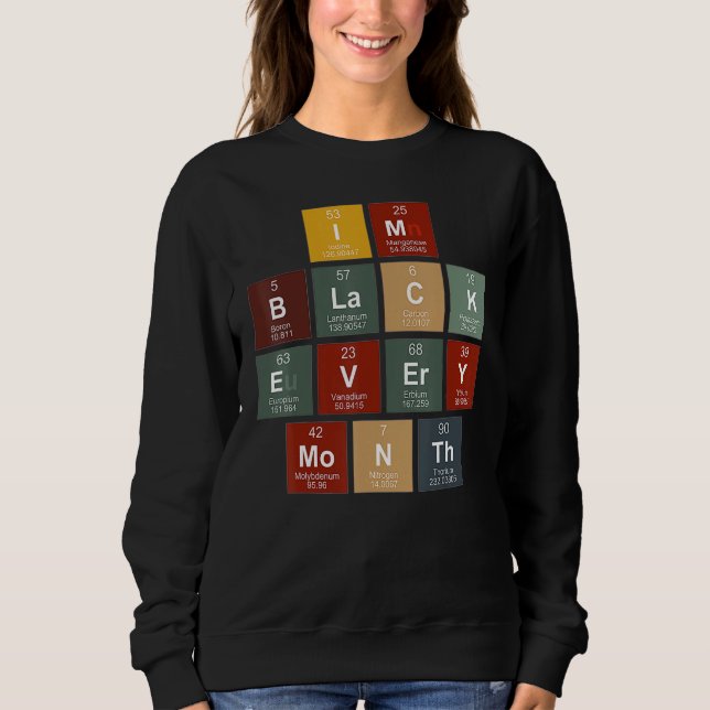 Sweatshirt I'm Black History Month Science Periodic Table of  (Devant)