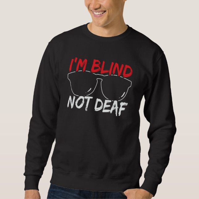 Sweatshirt I'm Blind Not Deaf Braille Visual Blind Awareness (Devant)